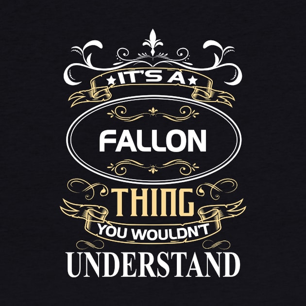 Fallon Name Shirt It's A Fallon Thing You Wouldn't Understand by Sparkle Ontani